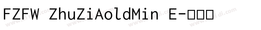 FZFW ZhuZiAoldMin E字体转换